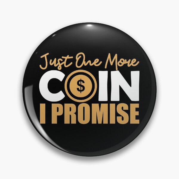 Item preview, Just One More Coin I Promise | Coin Collector designed and sold by GravitiTees.
