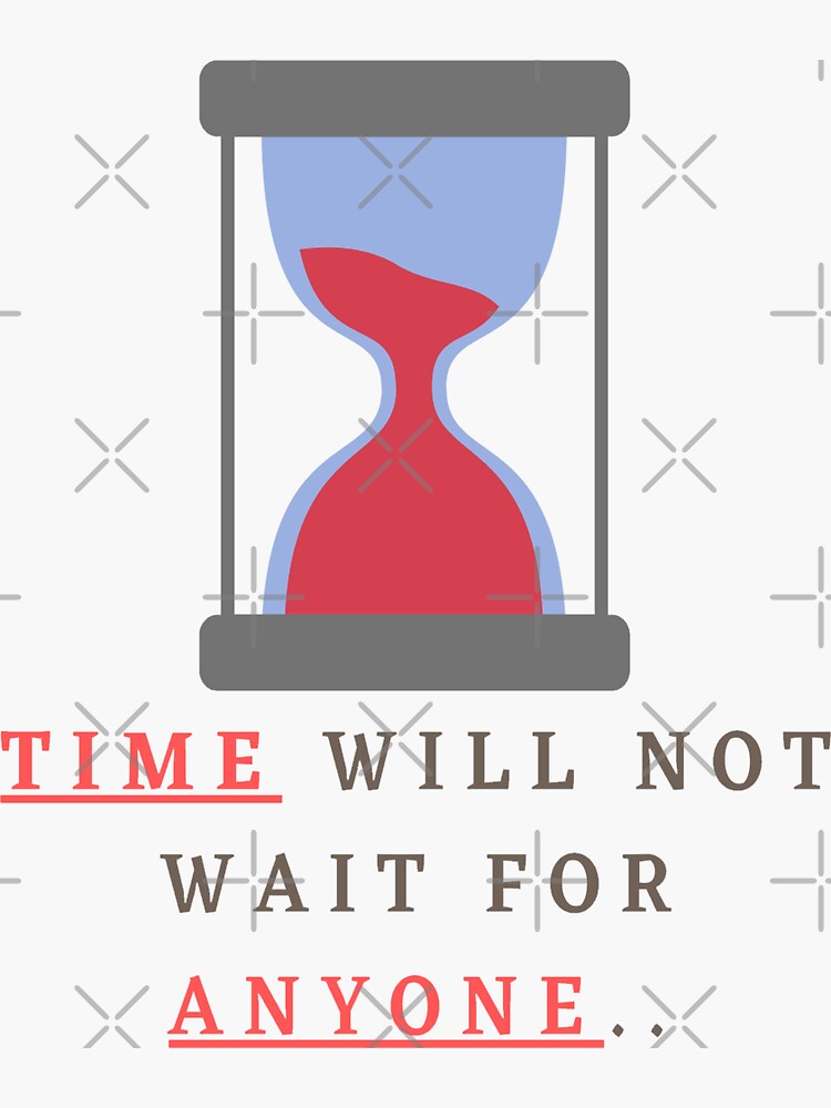 "time always move forward." Sticker for Sale by NikGalleria Redbubble
