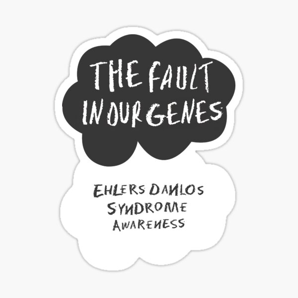 The Fault In Our Genes, Ehlers Danlos Syndrome Awareness Sticker