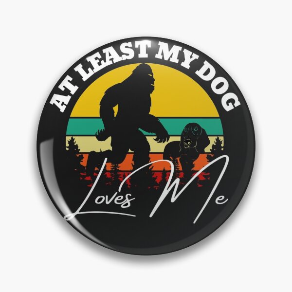 Item preview, At least my dog loves me (Big Foot) designed and sold by UnboundFull.