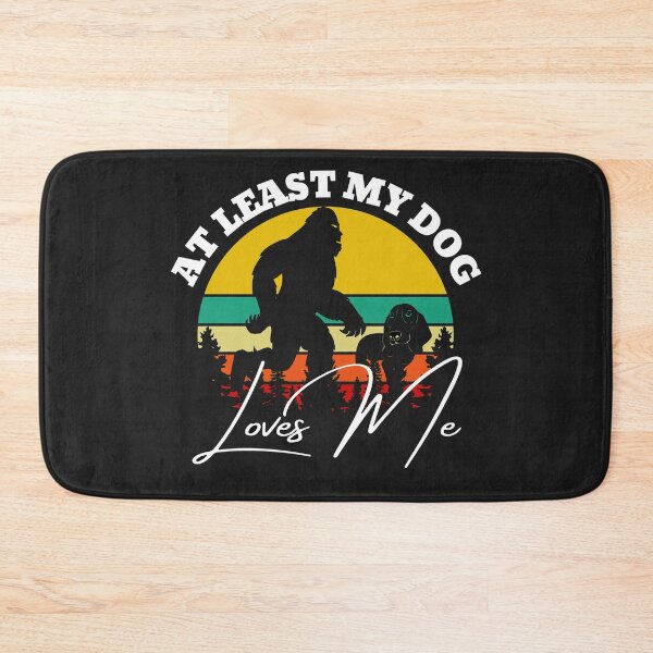 Item preview, At least my dog loves me (Big Foot) designed and sold by UnboundFull.