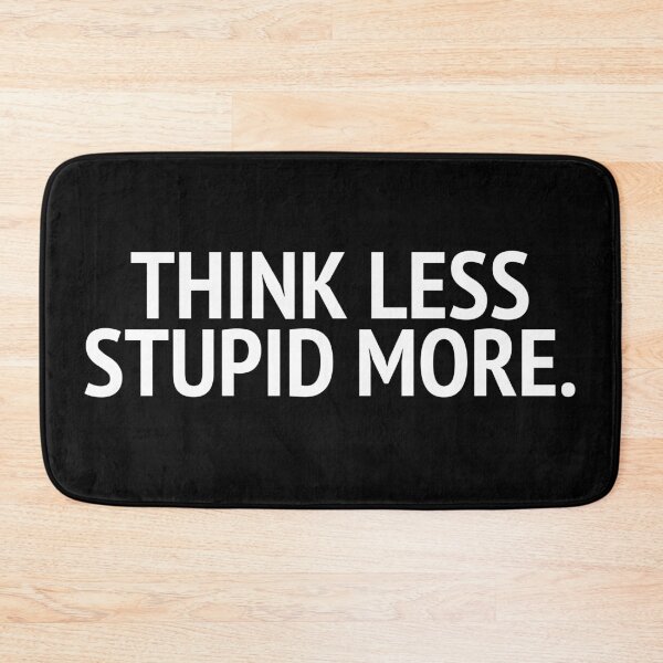 Item preview, Think Less Stupid More designed and sold by mivpiv.
