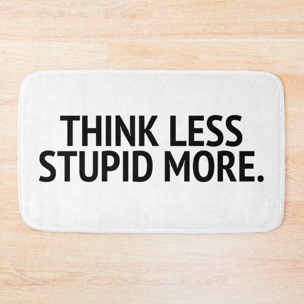 Item preview, Think Less Stupid More designed and sold by mivpiv.