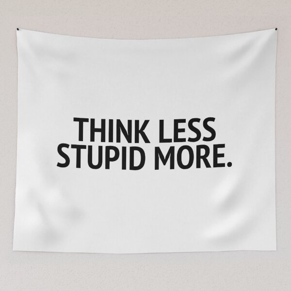 Item preview, Think Less Stupid More designed and sold by mivpiv.