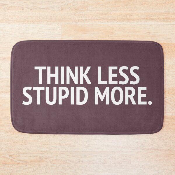 Item preview, Think Less Stupid More designed and sold by mivpiv.