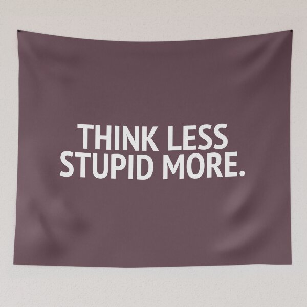 Item preview, Think Less Stupid More designed and sold by mivpiv.