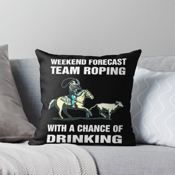 Item preview, Weekend forecast team roping with a chance of drinking t-shirt designed and sold by gafastore.