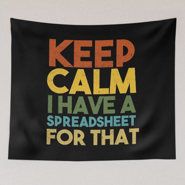 Item preview, Keep Calm I Have A Spreadsheet For That designed and sold by HappyWorldShop.