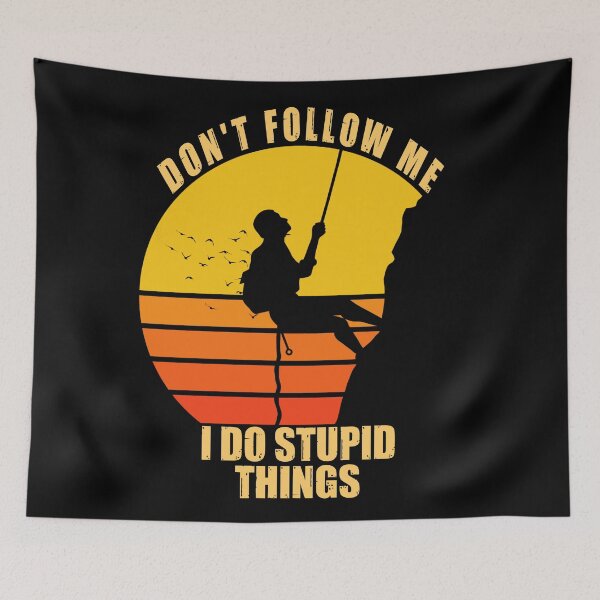Item preview, Don't follow me I do stupid things- rock climbing designed and sold by SidTastic .