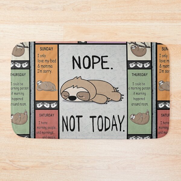 Item preview, All Weekdays Nope Not Today Sloths designed and sold by Fufufuru.