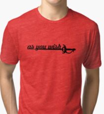 As You Wish Tri-blend T-Shirt