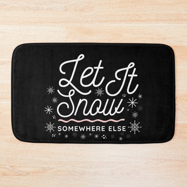Item preview, Let It Snow Somewhere Else designed and sold by ReichBourne.