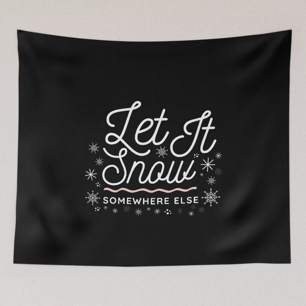 Item preview, Let It Snow Somewhere Else designed and sold by ReichBourne.