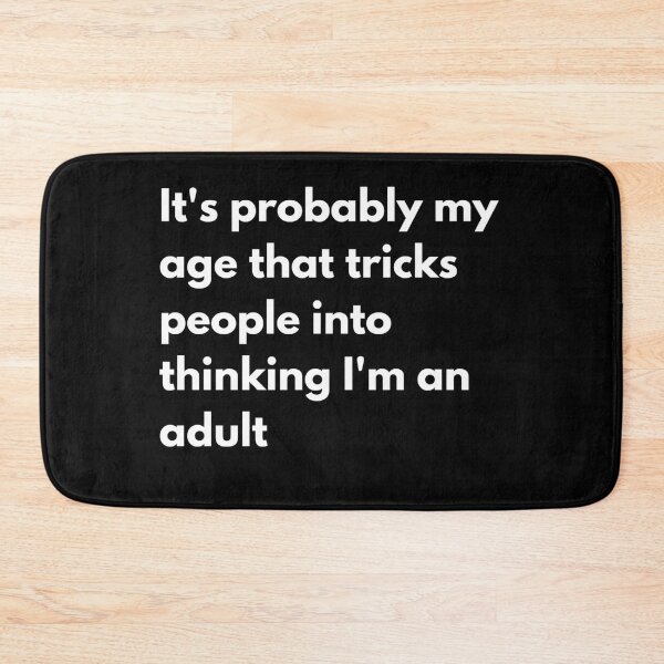 Item preview, It's probably my age that trick people into thinking I'm an adult designed and sold by printernet.