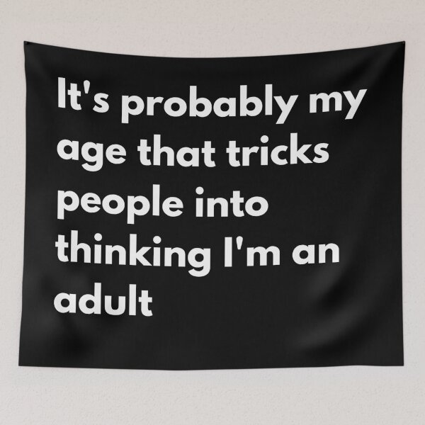 Item preview, It's probably my age that trick people into thinking I'm an adult designed and sold by printernet.