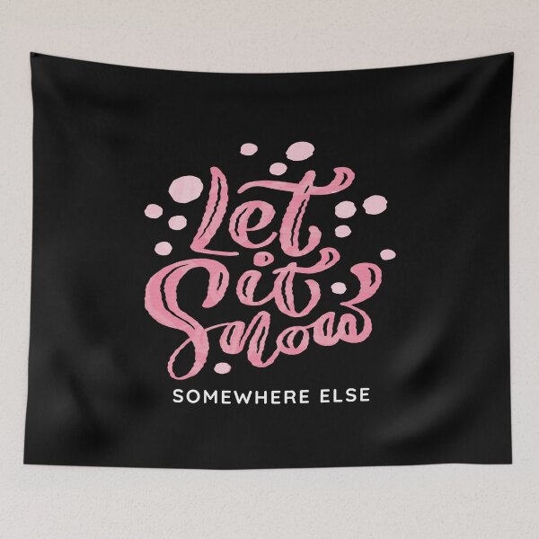 Item preview, Let It Snow Somewhere Else designed and sold by ReichBourne.