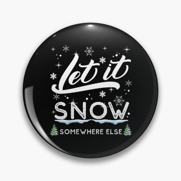 Item preview, Let It Snow Somewhere Else designed and sold by ReichBourne.