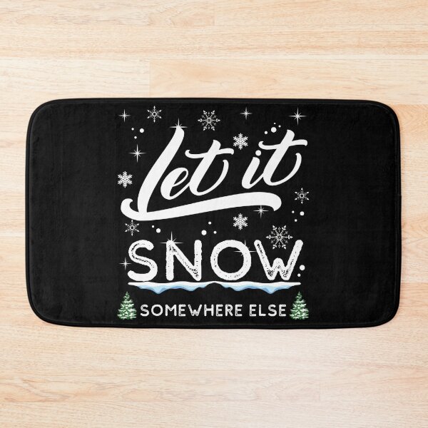Item preview, Let It Snow Somewhere Else designed and sold by ReichBourne.
