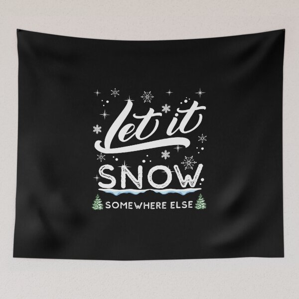 Item preview, Let It Snow Somewhere Else designed and sold by ReichBourne.