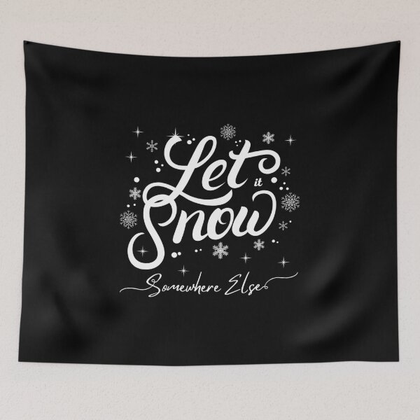 Item preview, Let It Snow Somewhere Else designed and sold by ReichBourne.