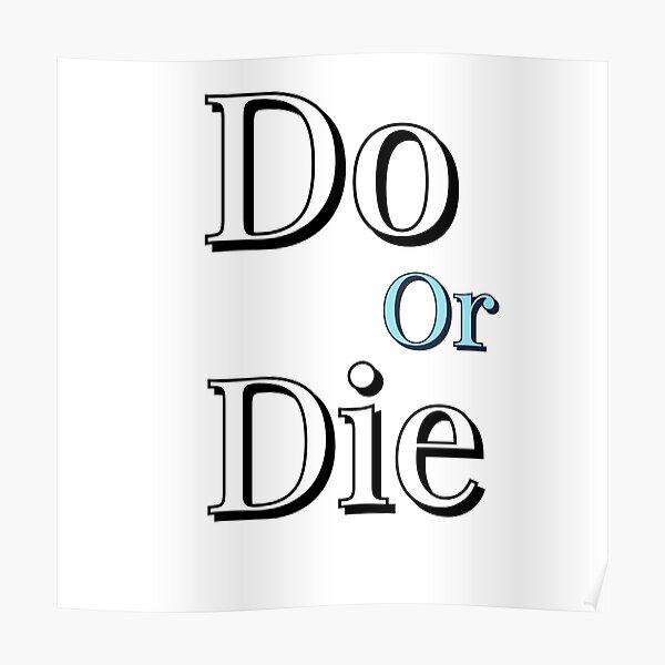 do-or-die-inspirational-quotes-poster-for-sale-by-pcpallavi-redbubble