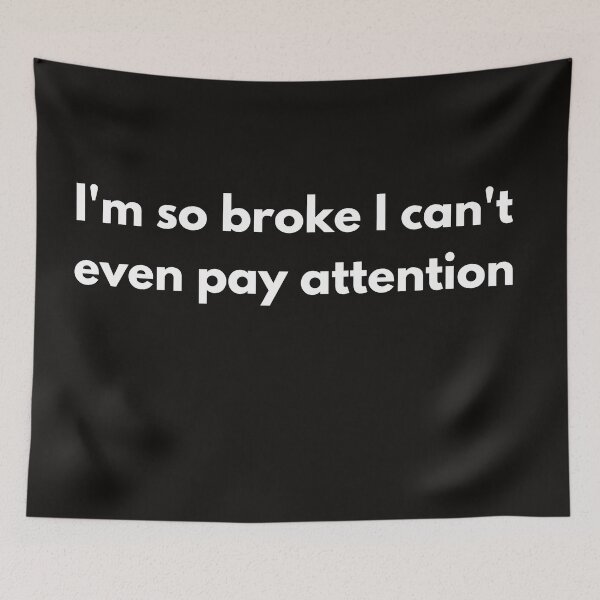 Item preview, I'm so broke I can't even pay attention designed and sold by printernet.