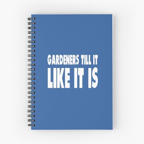 Item preview, Gardeners Till It Like It Is designed and sold by MattsDesignShop.