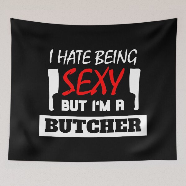 Item preview, I Hate Being Sexy But I'm A Butcher designed and sold by OMdesigns93.