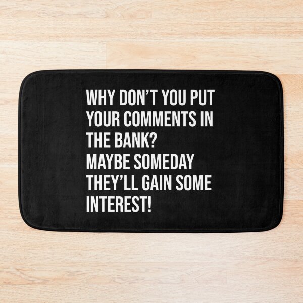 Item preview, Why don't put your comments in the bank? designed and sold by mikeldabbah.