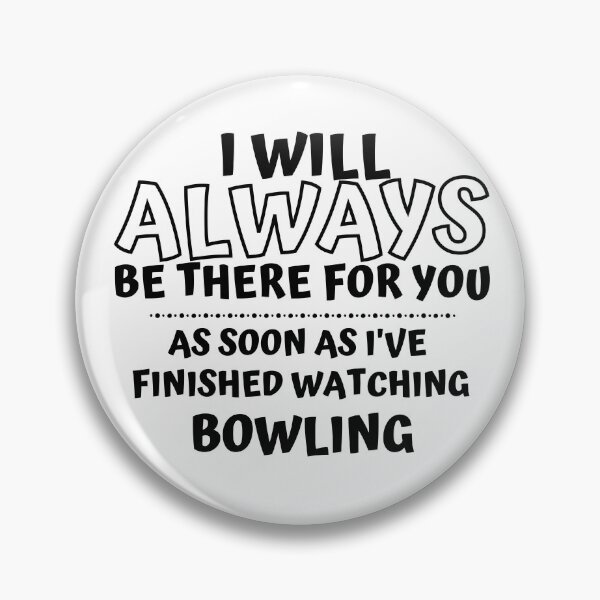 Item preview, I will always be there for you. As soon as I've finished watching bowling designed and sold by TheGreenGoat.