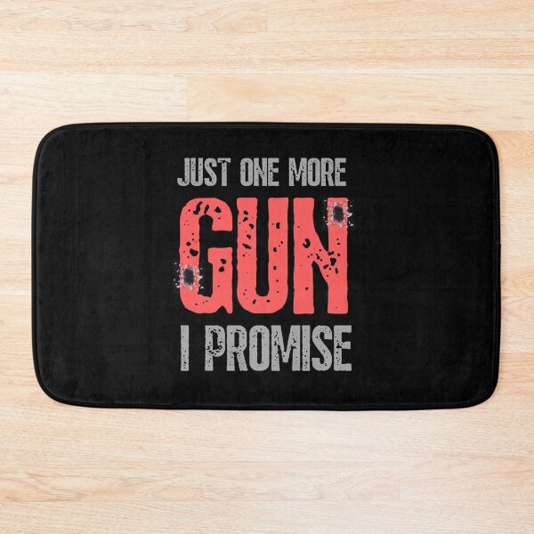 Item preview, Just One More Gun I Promise designed and sold by ReichBourne.