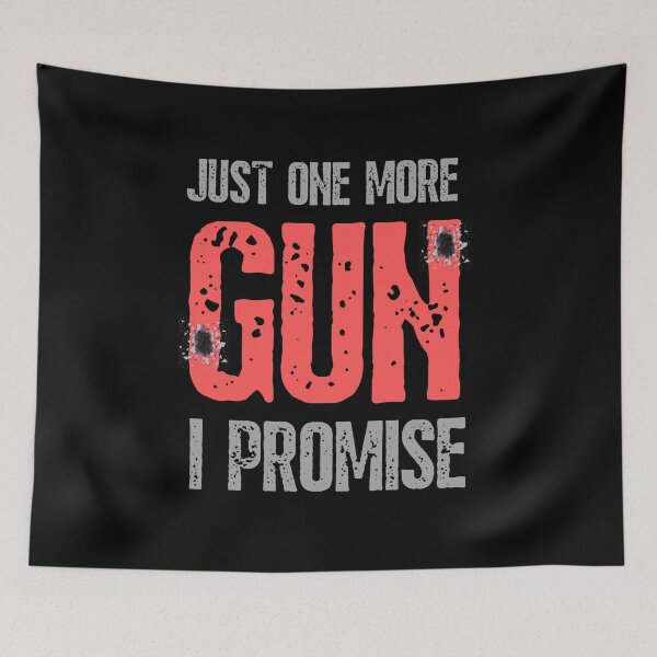Item preview, Just One More Gun I Promise designed and sold by ReichBourne.