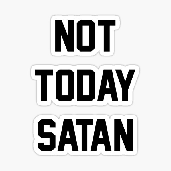 Item preview, Not Today Satan designed and sold by Kendallxx.