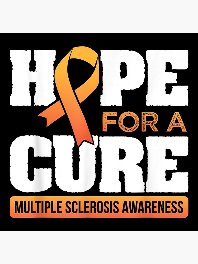"Hope For A Cure MS Multiple Sclerosis Awareness" Poster for Sale by