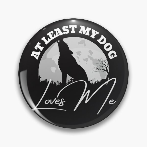 Item preview, At least my dog loves me (Wolf in the Cemetery Distressed) designed and sold by UnboundFull.