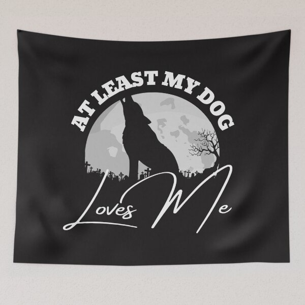 Item preview, At least my dog loves me (Wolf in the Cemetery Distressed) designed and sold by UnboundFull.