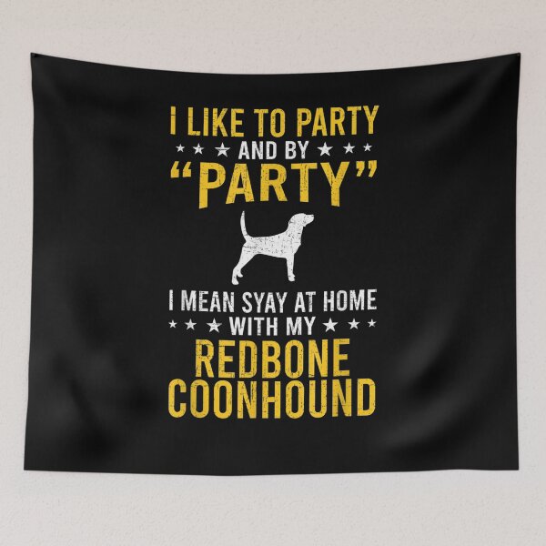 Item preview, I Like To Party By Party I Mean With My Redbone Coonhound  designed and sold by charissamo77.