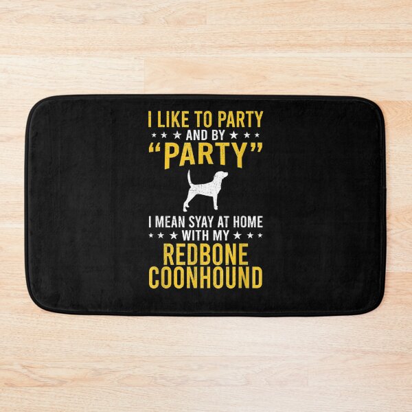 Item preview, I Like To Party By Party I Mean With My Redbone Coonhound  designed and sold by charissamo77.