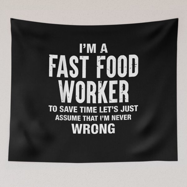 Item preview, I'm A Fast Food Worker And I'm Never Wrong Funny Birthday  designed and sold by charissamo77.