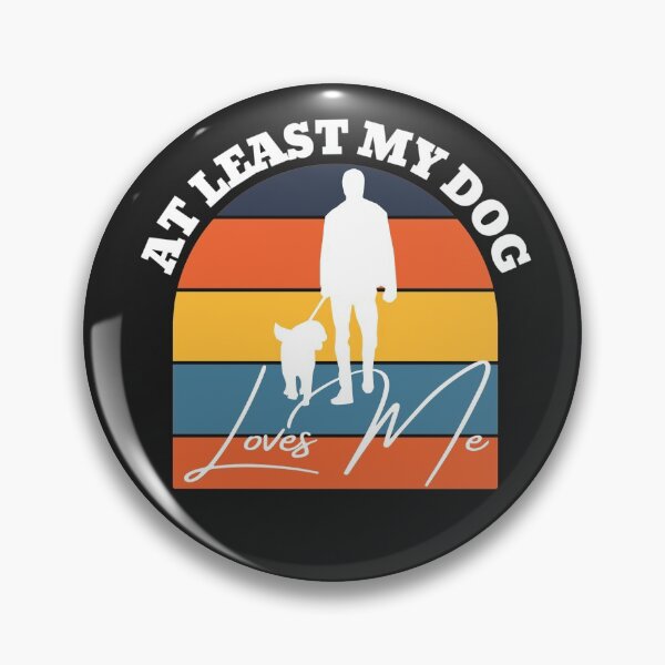 Item preview, At least my dog loves me designed and sold by UnboundFull.