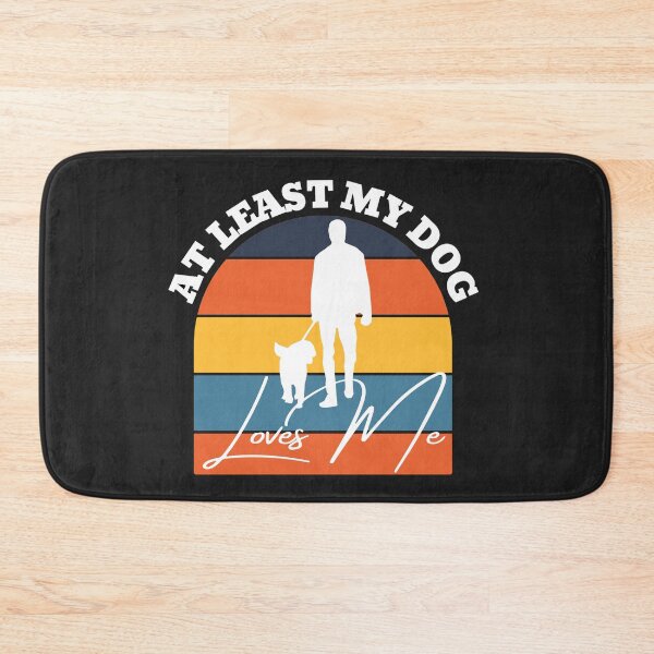 Item preview, At least my dog loves me designed and sold by UnboundFull.