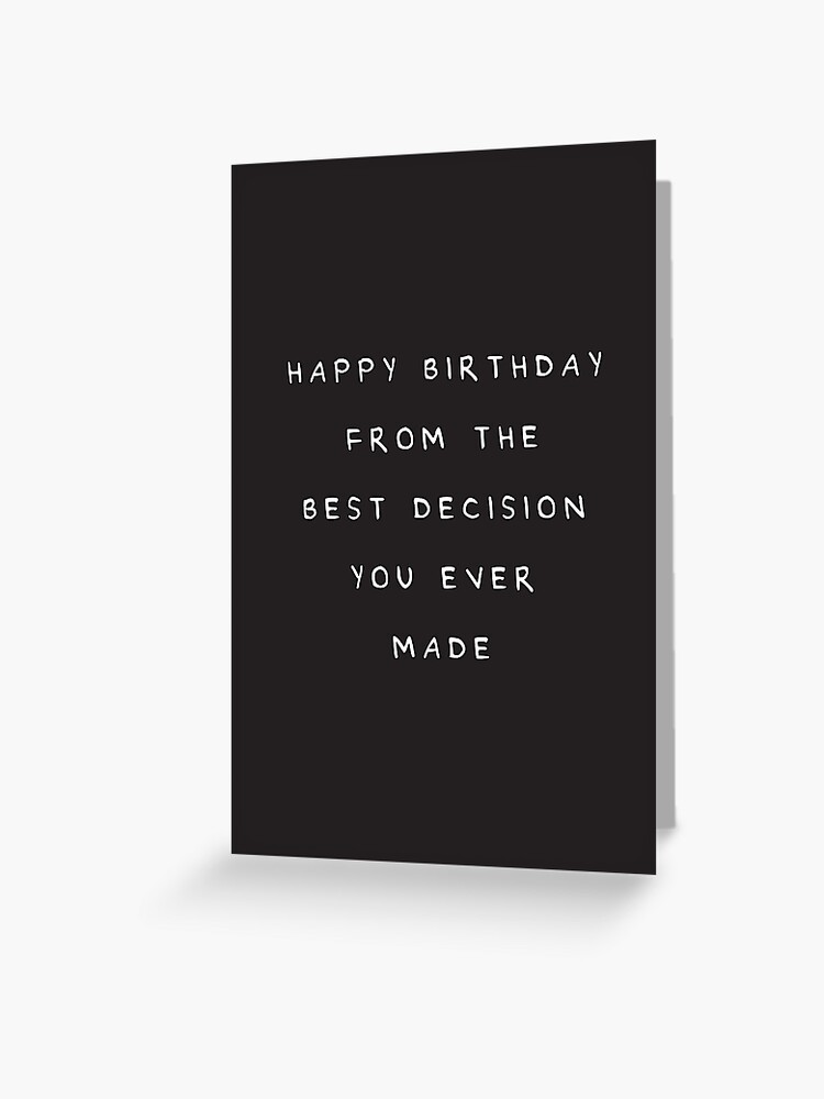 Aperçu 1 sur 2. Carte de vœux avec l'œuvre Joyeux anniversaire de la meilleure décision que vous ayez jamais prise créée et vendue par lemonloco.