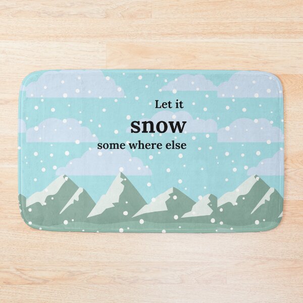 Item preview, let it snow somewhere else designed and sold by H2O-Shop.