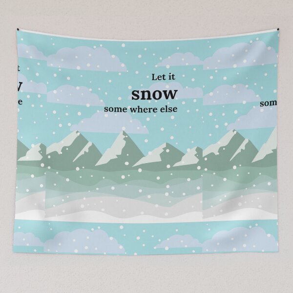 Item preview, let it snow somewhere else designed and sold by H2O-Shop.