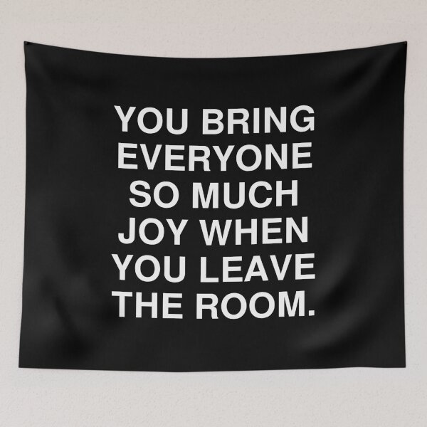 Item preview, You bring everyone so much joy when you leave the room designed and sold by Piztees.