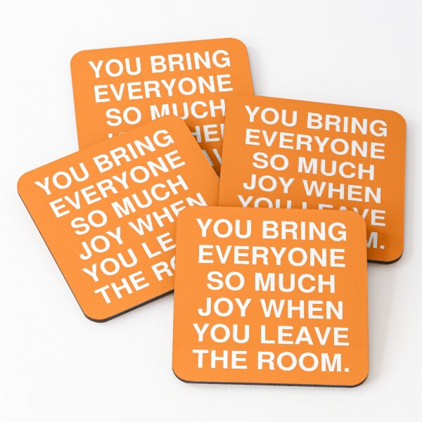 Item preview, You bring everyone so much joy when you leave the room. funny comeback designed and sold by Piztees.