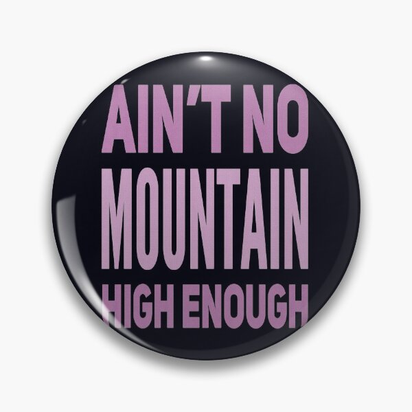Item preview, Aint No Mountain High Enough designed and sold by madtoyman.