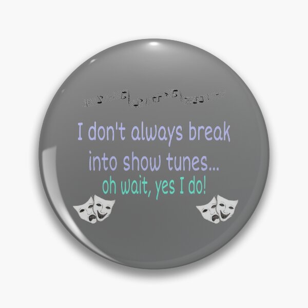 Item preview, I don’t always break into show tunes  designed and sold by melodiruby.