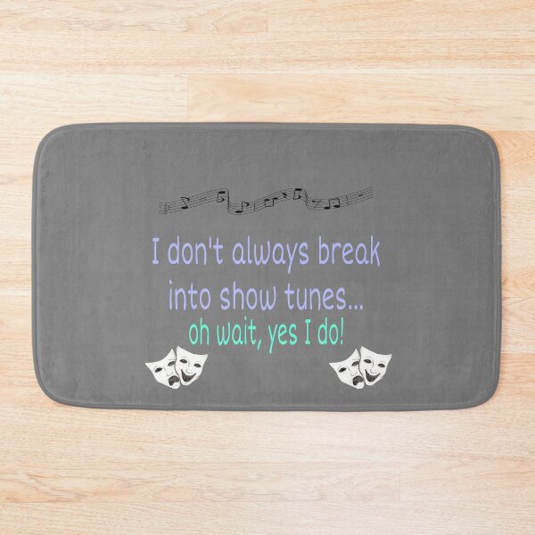 Item preview, I don’t always break into show tunes  designed and sold by melodiruby.