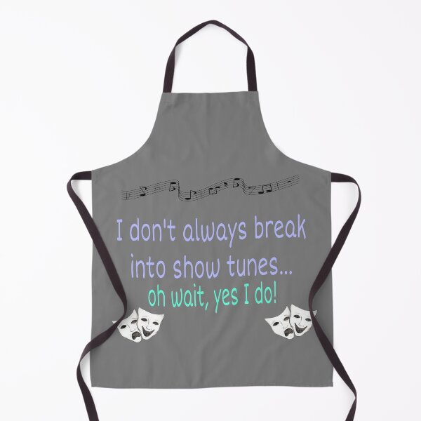 Item preview, I don’t always break into show tunes designed and sold by melodiruby.